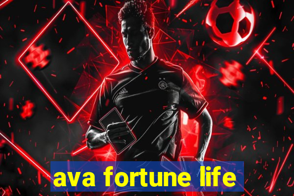 ava fortune life